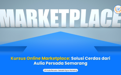 Marketplace Peluang Sukses Melalui Kursus Online Bersama Aulia Persada Semarang