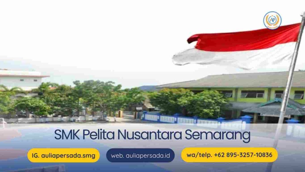 5 Rekomendasi SMK Terbaik di Semarang dan Persiapan Karir Bersama Aulia Persada