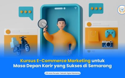 Kursus E-Commerce Marketing untuk Masa Depan Karir yang Sukses di Semarang.