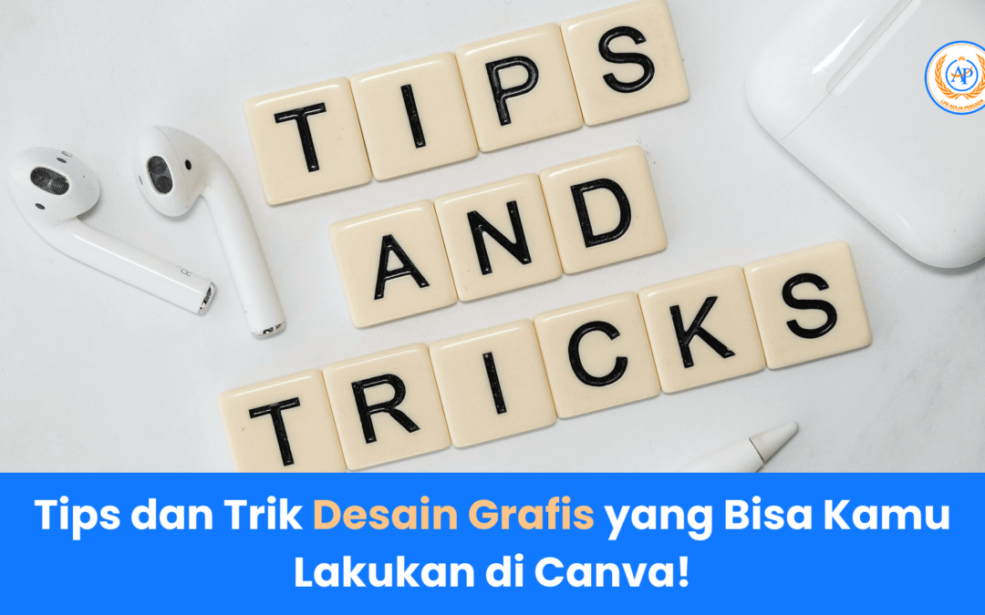 Tips dan Trik Desain Grafis yang Bisa Kamu Lakukan di Canva!