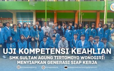 Uji Kompetensi Keahlian SMK Sultan Agung Tirtomoyo Wonogiri: Menyiapkan Generasi Siap Kerja