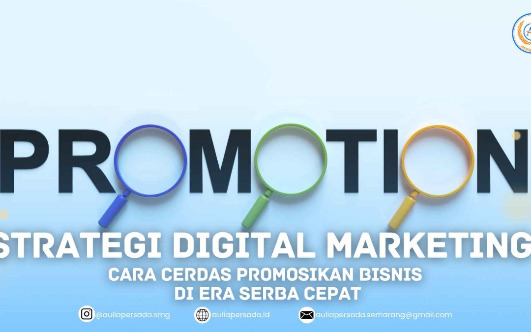 Strategi Digital Marketing 2025: Cara Cerdas Promosikan Bisnis di Era Serba Cepat