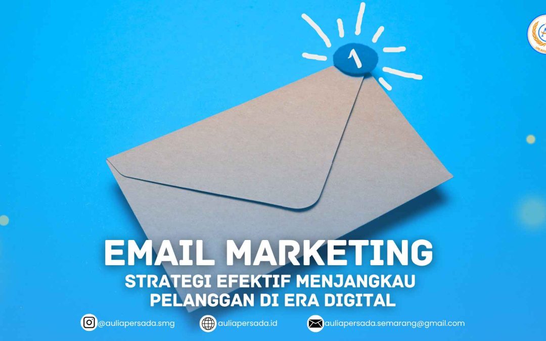 Email Marketing: Strategi Efektif Menjangkau Pelanggan di Era Digital