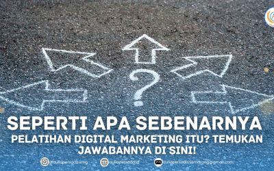 Seperti Apa Sebenarnya Pelatihan Digital Marketing Itu? Temukan Jawabannya di Sini!