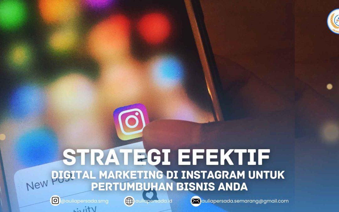 Strategi Efektif Digital Marketing di Instagram untuk Pertumbuhan Bisnis Anda